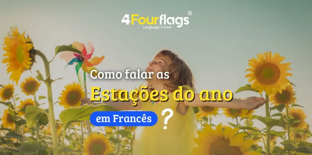 Capa do artigo de blog da FourFlags São Caetano ensinando como falar as estações do ano em francês, com imagem lúdica de criança em um campo de girassóis.