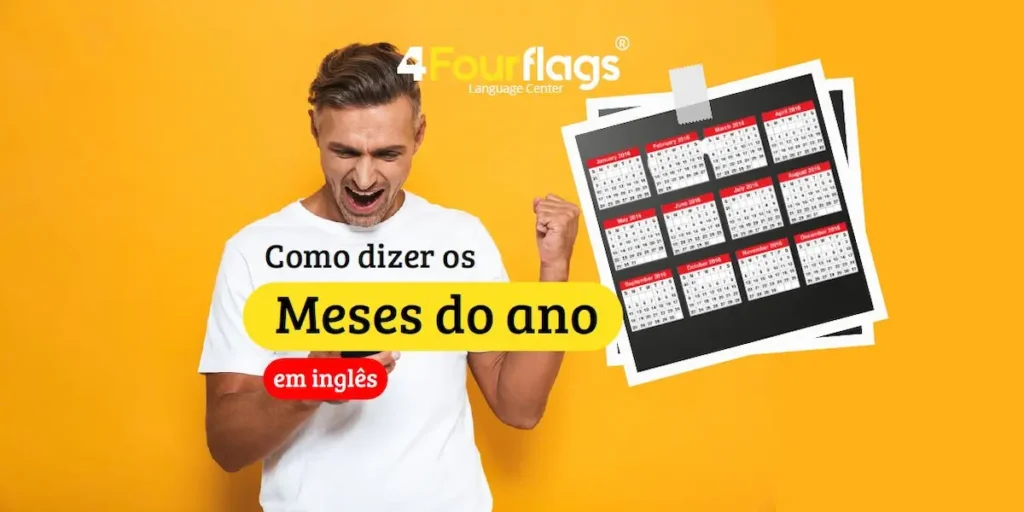 Capa do artigo de blog da FourFlags São Caetano ensinando como dizer os meses do ano em inglês, com imagem de homem comemorando e folha de calendário.