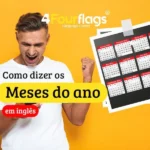 Capa do artigo de blog da FourFlags São Caetano ensinando como dizer os meses do ano em inglês, com imagem de homem comemorando e folha de calendário.
