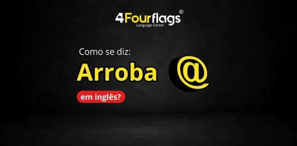 Dica de inglês da escola de idiomas FourFlags em São Caetano do Sul ensinando 'Como se diz: Arroba em inglês?' com o símbolo do arroba em destaque sobre um fundo escuro.