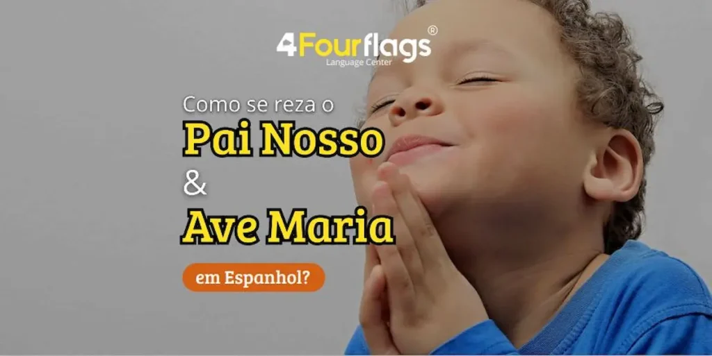 Dica de espanhol da escola de idiomas FourFlags em São Caetano do Sul ensinando 'Como se reza o Pai Nosso & Ave Maria em Espanhol' com a imagem de uma criança com as mãos postas em oração.
