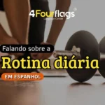 Dica de espanhol da escola de idiomas FourFlags em São Caetano do Sul ensinando o vocabulário para falar sobre a rotina diária em espanhol, ilustrada com uma pessoa amarrando o tênis ao lado de um halter de academia.