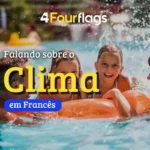 Dica de francês: imagem promocional para blog com o título 'Falando sobre o Clima em Francês', ilustrada com uma cena de família se divertindo na piscina. Marca 4 Four Flags Language Center.