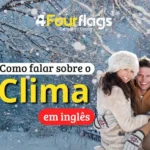 Dica de inglês: imagem promocional para blog sobre 'Como falar sobre o Clima em inglês', ilustrada por um casal feliz em um cenário de inverno nevado. Marca Four Flags Language Center.