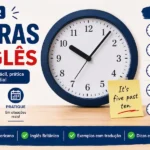 Dica de inglês: infográfico completo com o título 'COMO DIZER AS HORAS EM INGLÊS', contendo exemplos práticos, vocabulário e explicações sobre o uso de 'past' e 'to' para dizer as horas, ilustrado com um relógio e ícones culturais britânicos.