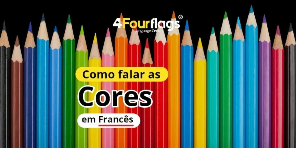 Dica de francês: imagem com lápis de cor coloridos e o título 'Como falar as Cores em Francês', marca 4 Four Flags Language Center.
