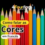 Dica de francês: imagem com lápis de cor coloridos e o título 'Como falar as Cores em Francês', marca 4 Four Flags Language Center.
