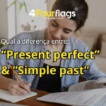 Dica de inglês: imagem para blog com o título 'Qual a diferença entre Present perfect & Simple past?'. Ilustrada por uma aluna estudando em sua mesa. Marca 4 Four Flags Language Center.