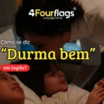 Dica de inglês: imagem promocional para blog com o título 'Como se diz "Durma bem" em Inglês?', apresentando uma cena carinhosa de mãe colocando filhos para dormir, marca 4 Four Flags Language Center.