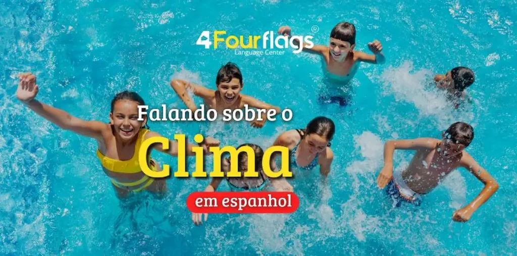 "Dica de espanhol: imagem promocional para blog com o título 'Falando sobre o Clima em espanhol', ilustrada com crianças se divertindo na piscina, marca 4 Four Flags Language Center.