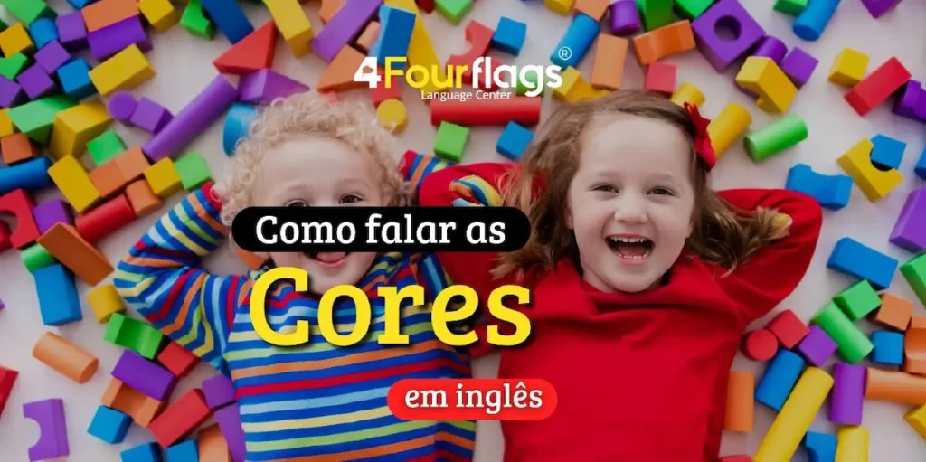 Dica de inglês: imagem promocional com o título 'Como falar as Cores em inglês', apresentando duas crianças brincando com blocos coloridos, marca 4 Four Flags Language Center.