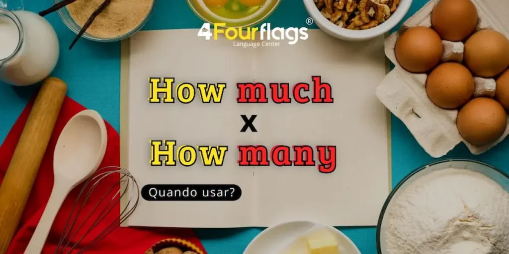 Dica de inglês: imagem para blog com o título 'How much X How many - Quando usar?', ilustrada com ingredientes de cozinha, marca 4 Four Flags Language Center.