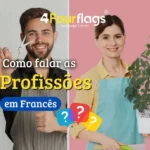 Dica de francês: imagem ilustrativa para blog sobre 'Como falar as Profissões em Francês', apresentando diferentes profissionais e a logomarca da escola de idiomas 4 Four Flags Language Center.