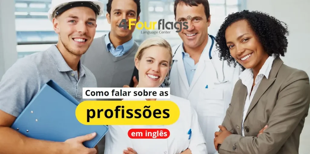 Dica de inglês: imagem ilustrativa para blog sobre 'Como falar sobre as profissões em inglês', apresentando profissionais de diferentes áreas e a logomarca da escola de idiomas 4 Four Flags Language Center.