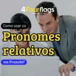 Dica de francês: imagem para blog com o título 'Como usar os Pronomes relativos em Francês?', ilustrada por profissionais colaborando em um escritório. Marca 4 Four Flags Language Center.
