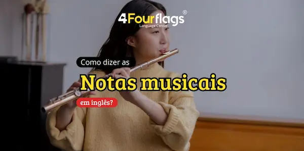 Como dizer as notas musicais em inglês? 2 Como dizer as notas musicais em inglês: imagem de post de blog da FourFlags Language Center ilustrada com uma jovem tocando flauta transversal.