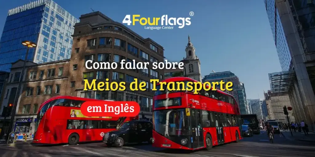 Como falar sobre meios de transporte em inglês: imagem ilustrativa com ônibus vermelhos clássicos e trânsito urbano, oferecido pela FourFlags Language Center