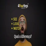 Qual a diferença entre “see”, “look” e “watch”? 18 Qual a diferença entre see, look e watch em inglês: guia prático com regras de uso e exemplos de vocabulário, oferecido pela FourFlags Language Center