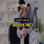 O que significa a expressão Take Your Time em inglês: guia prático ilustrado com homem de terno olhando para o relógio e um despertador na mesa, oferecido pela FourFlags Language Center