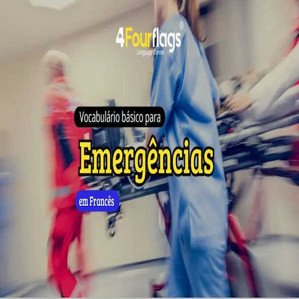 Vocabulário básico para emergências em francês: guia prático com termos essenciais para situações de urgência em hospital, oferecido pela FourFlags Language Center