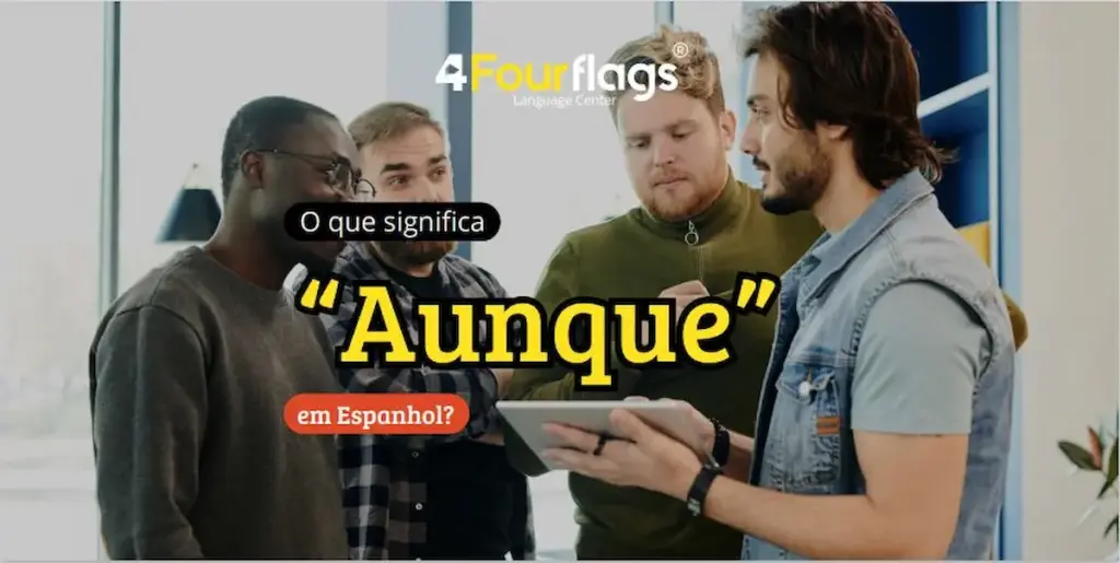 O que significa aunque em espanhol: imagem ilustrativa com grupo de jovens conversando e olhando para um tablet em ambiente moderno, oferecido pela FourFlags Language Center