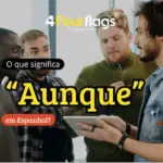 O que significa aunque em espanhol: imagem ilustrativa com grupo de jovens conversando e olhando para um tablet em ambiente moderno, oferecido pela FourFlags Language Center