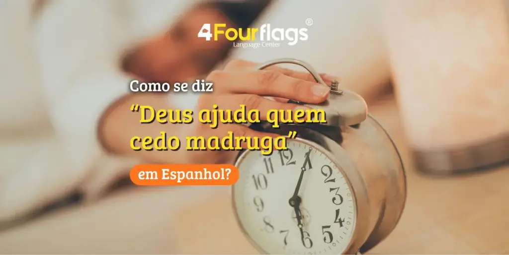 Relógio despertador e logotipo da FourFlags em imagem ilustrativa da expressão “Deus ajuda quem cedo madruga” em espanhol.