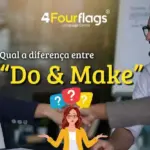 Qual a diferença entre do e make em inglês: imagem ilustrativa com profissionais em ambiente corporativo apertando as mãos e ilustração de personagem confusa com pontos de interrogação, oferecido pela FourFlags Language Center