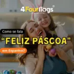 Como se fala Feliz Páscoa em espanhol: imagem com mãe e filha sorrindo celebrando a Páscoa juntas com ovos coloridos, acompanhada do logotipo da FourFlags Language Center