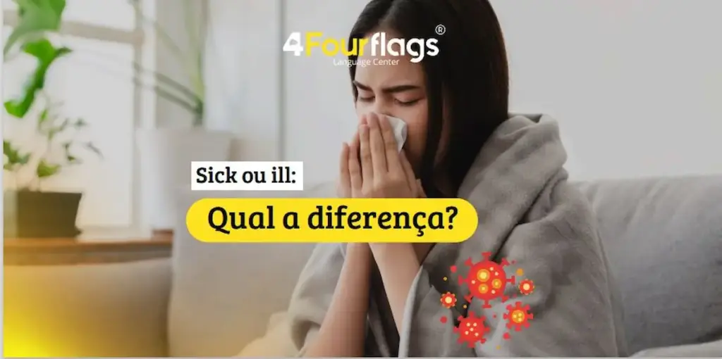 Qual a diferença entre Sick e ill? 🤒 2 Sick ou ill qual a diferença: imagem ilustrativa com mulher coberta por um cobertor assoando o nariz com um lenço, destacando dica de vocabulário em inglês, oferecido pela FourFlags Language Center