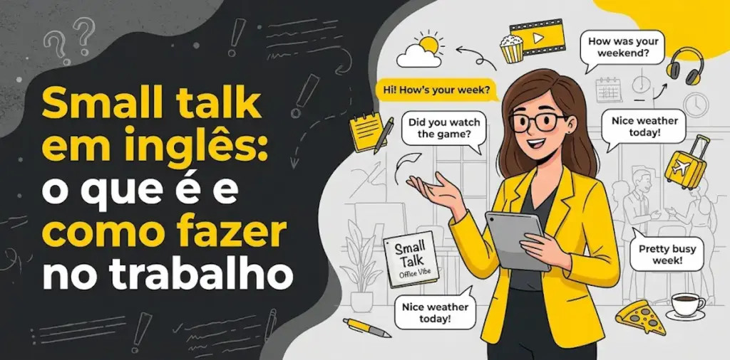Small talk em inglês o que é e como fazer no trabalho: imagem ilustrativa com uma profissional segurando tablet em um ambiente corporativo, balões de diálogo com cumprimentos como How was your weekend? e Nice weather today!, ícones de clima, entretenimento, café e viagens, e o logotipo da FourFlags Language Center