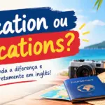 Vacation ou vacations em inglês: imagem ilustrativa com passaporte, câmera fotográfica, chapéu de sol e placa de viagem em cenário de praia tropical, oferecido pela FourFlags Language Center